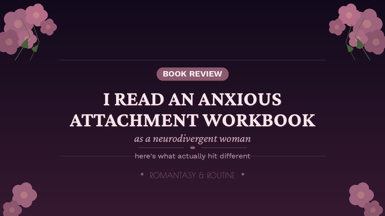 what an anxious attachment workbook taught this neurodivergent millennial/gen z girlie