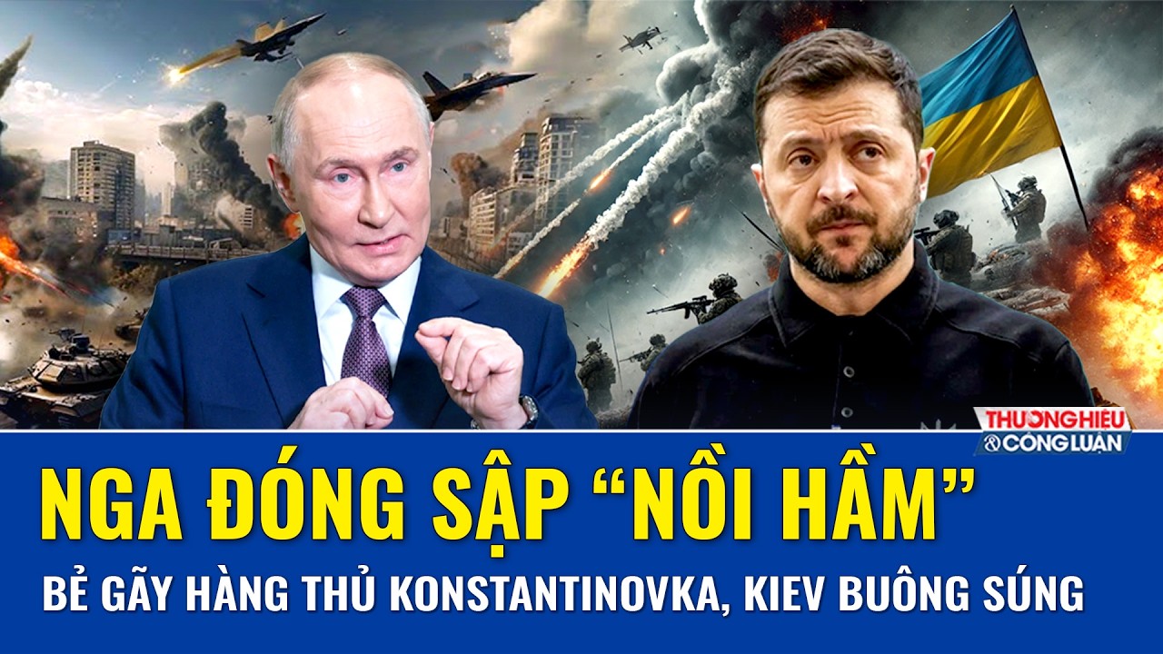 Thời sự Quốc tế sáng 3/3: Nga đóng “nồi hầm”, bẻ gãy hàng thủ Konstantinovka, lính Kiev buông súng