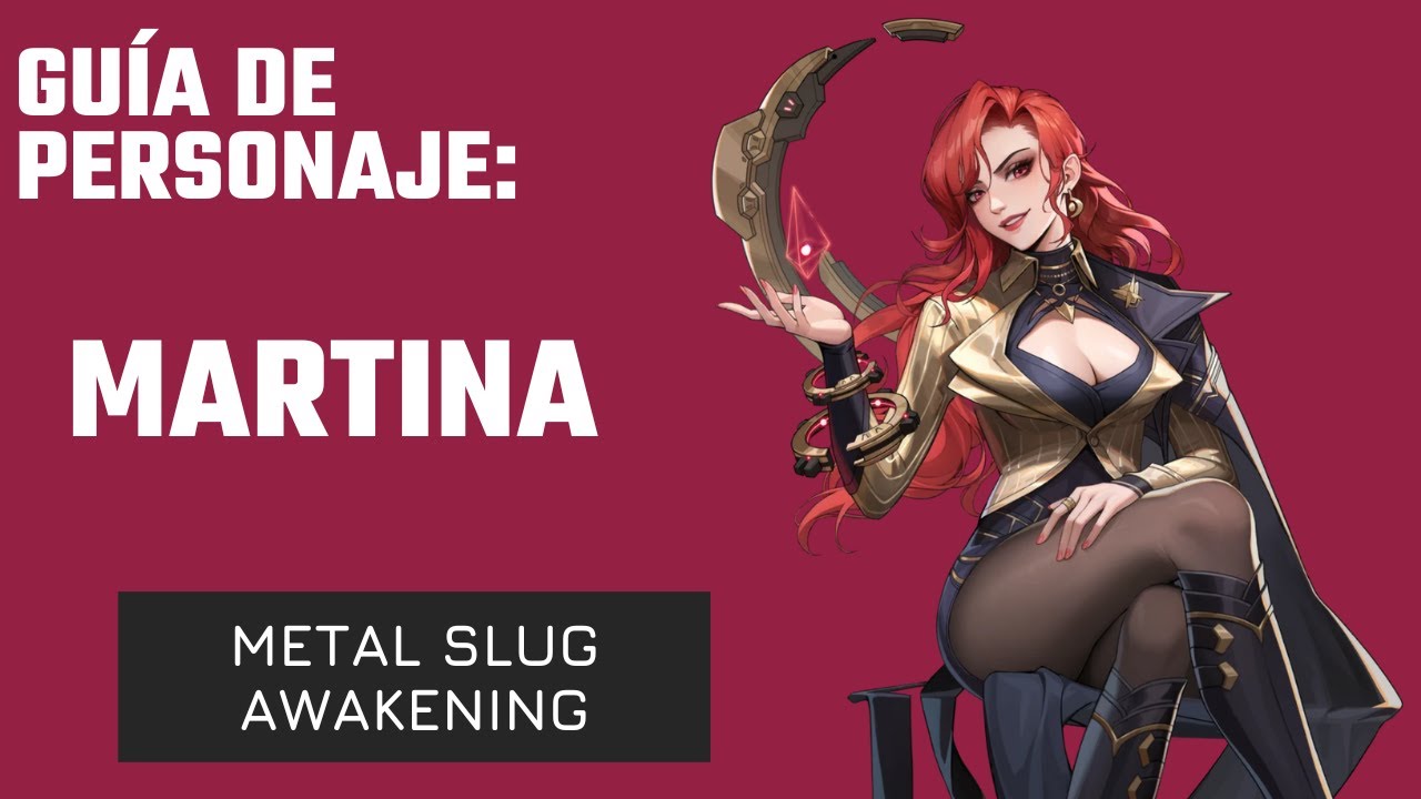 GU&Iacute;A DE MARTINA 🌌 Habilidades, armas y n&uacute;cleos 💥 Metal Slug Awakening