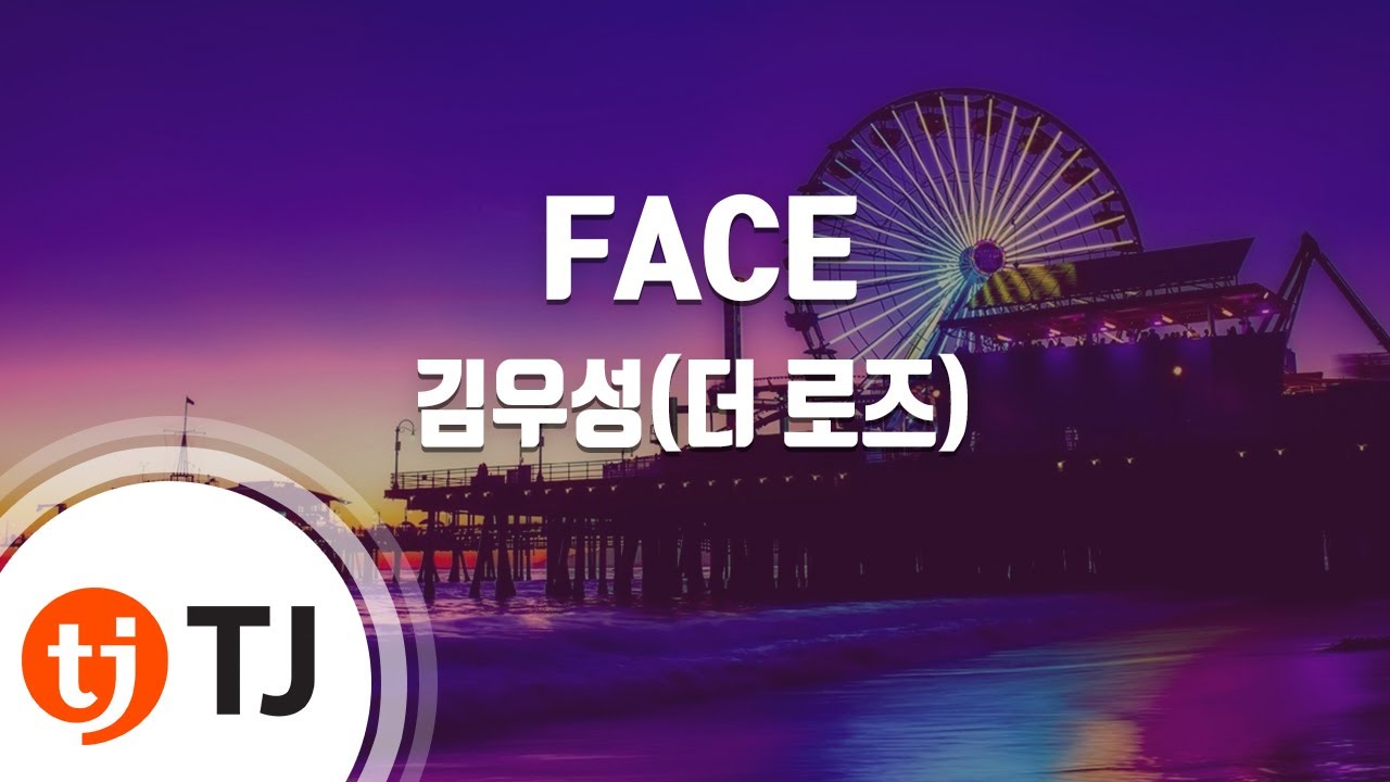 [TJ노래방] FACE - 김우성(더 로즈) / TJ Karaoke