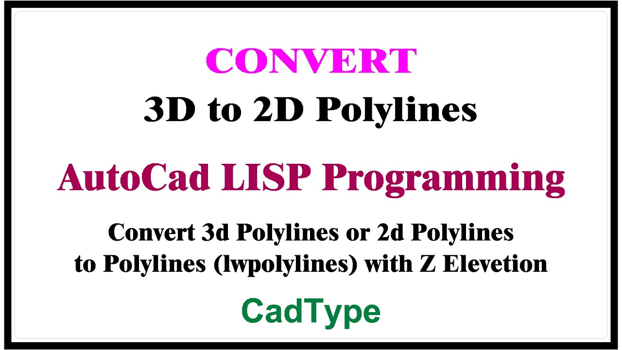 how to convert 3d polylines or 2d polylines to polylines in autocad using lisp | CTL84