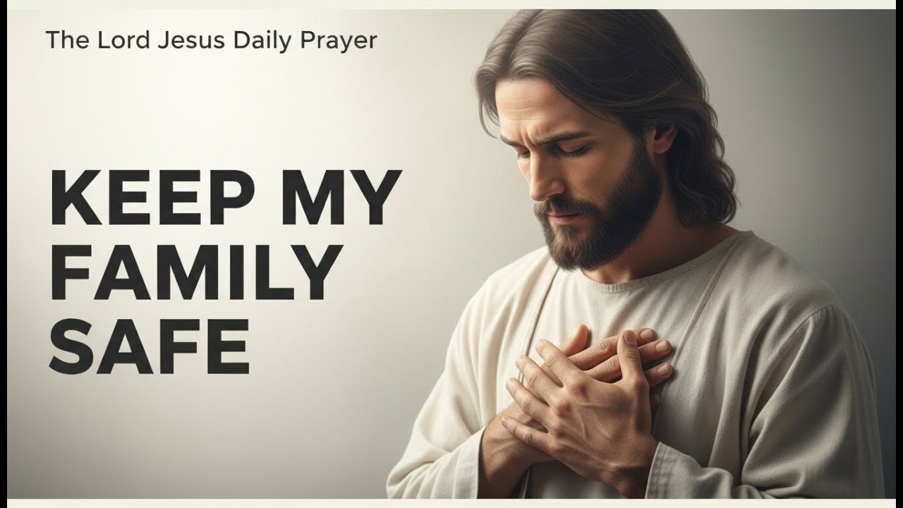 Start Your Day with Jesus’ Blessing | Lord, Walk with Me and Guard My Family Today