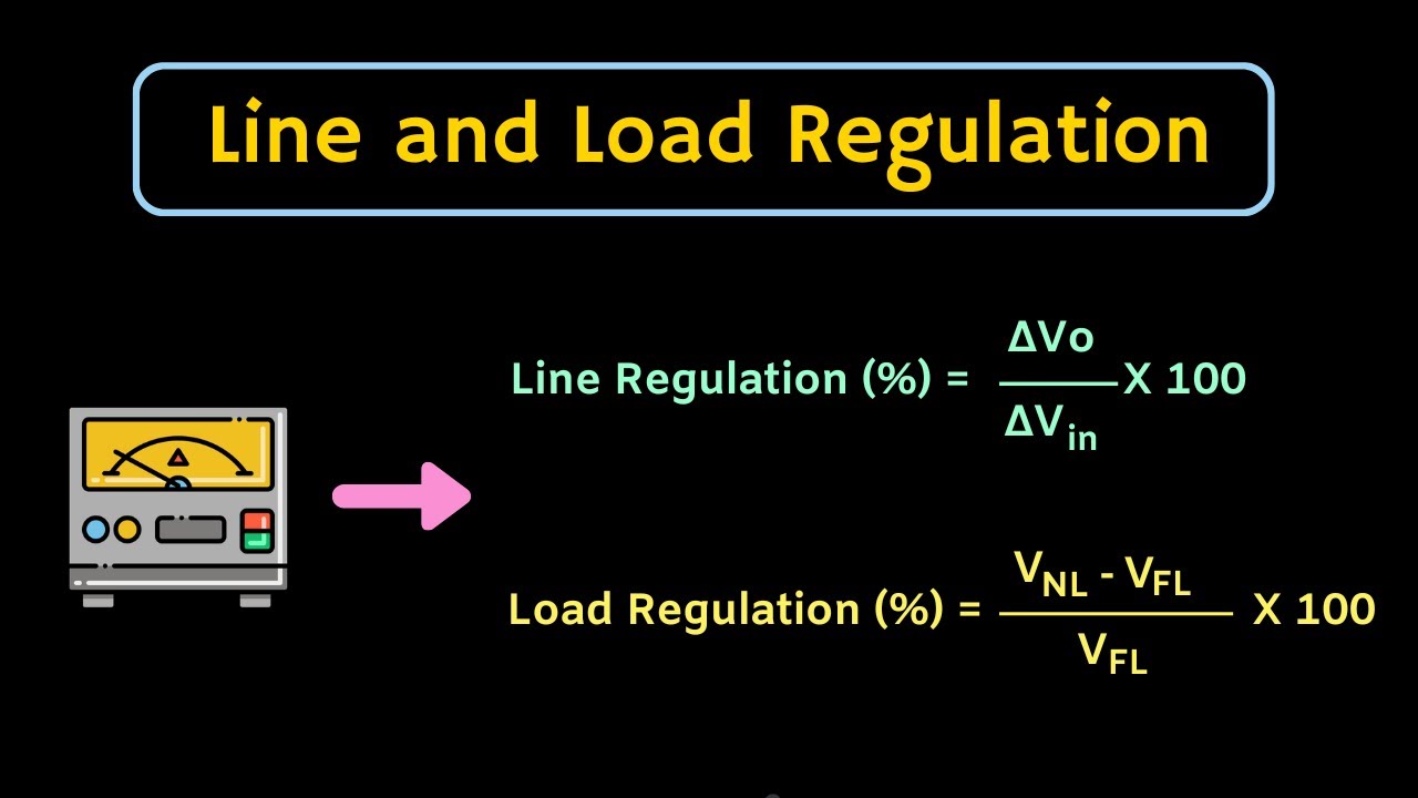Line Regulation and Load Regulation Explained
