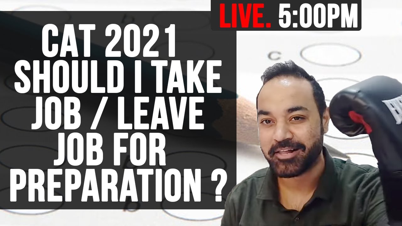 CAT 2021 - Should I Take JOB / Leave Job For  Preparation ? | Work Experience  in IIMs ?