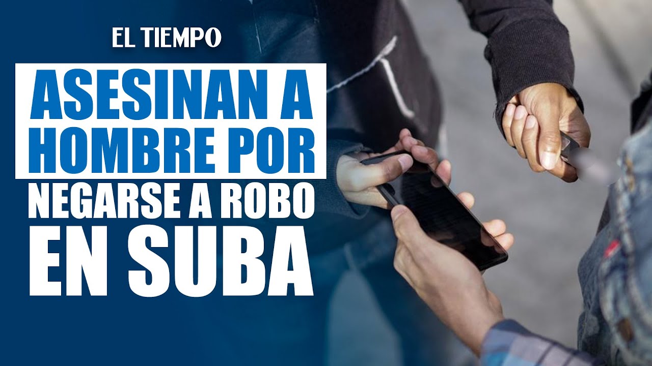 Hombre de 50 años muere apuñalado tras negarse a entregar su celular en robo en Suba | El Tiempo