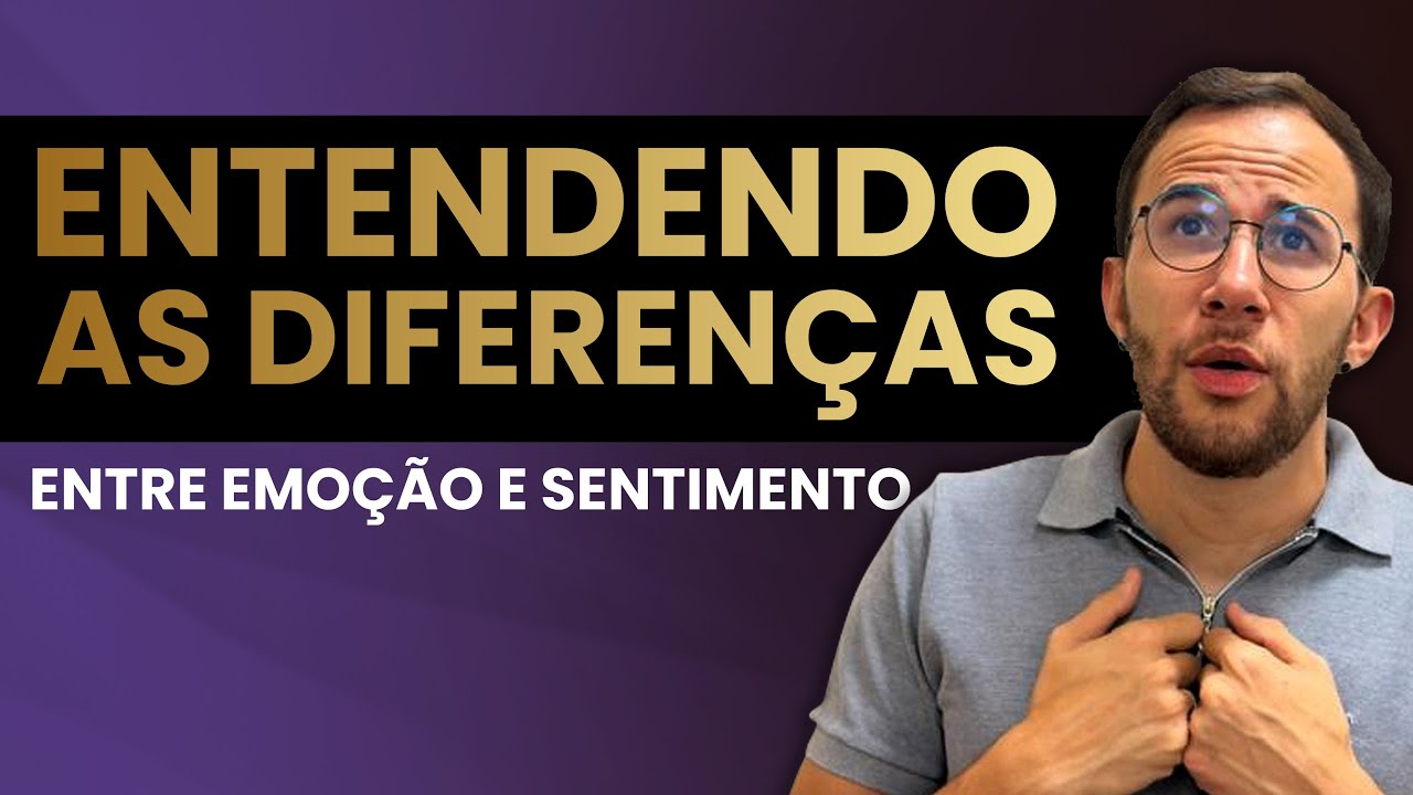 Entendendo as Diferen&ccedil;as entre Emo&ccedil;&atilde;o e Sentimento