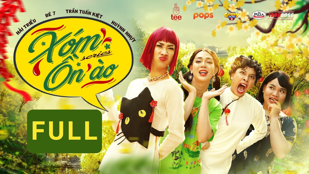 Hài Tết - XÓM ỒN ÀO | Trọn Bộ | Hải Triều, BÉ 7, Huỳnh Nhựt, Trần Tuấn Kiệt, BB Trần
