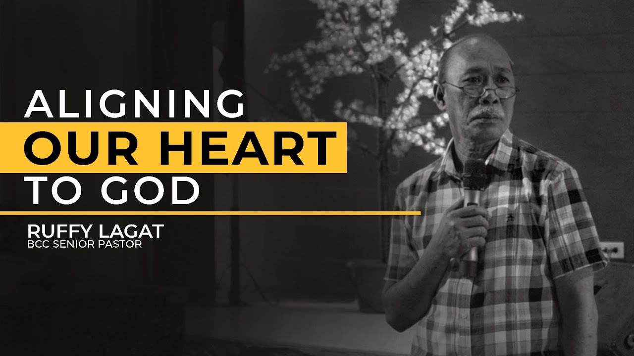 Aligning Our Heart To God • Ptr Ruffy Lagat | BCC Sunday