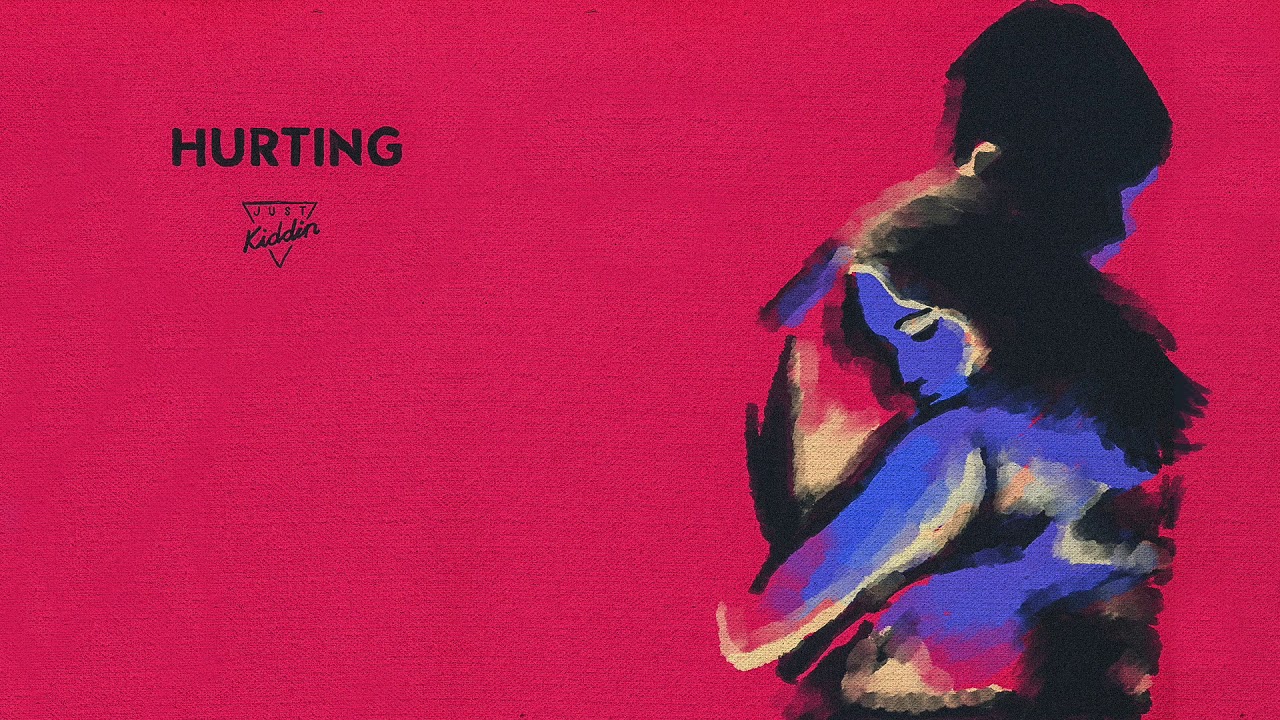 Just Kiddin - Hurting