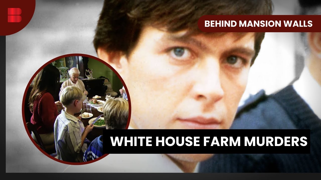 Murders at White House Farm - Behind Mansion Walls - S02 EP13 - True Crime