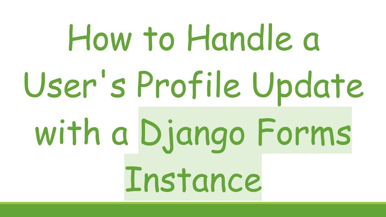 How to Handle a User's Profile Update with a Django Forms Instance
