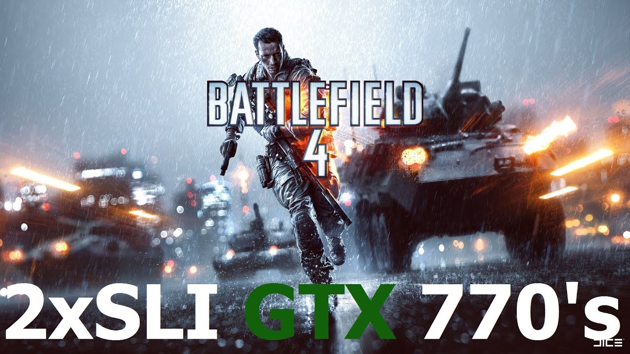 (BF4) 2x SLI GTX 770's (Ultra)