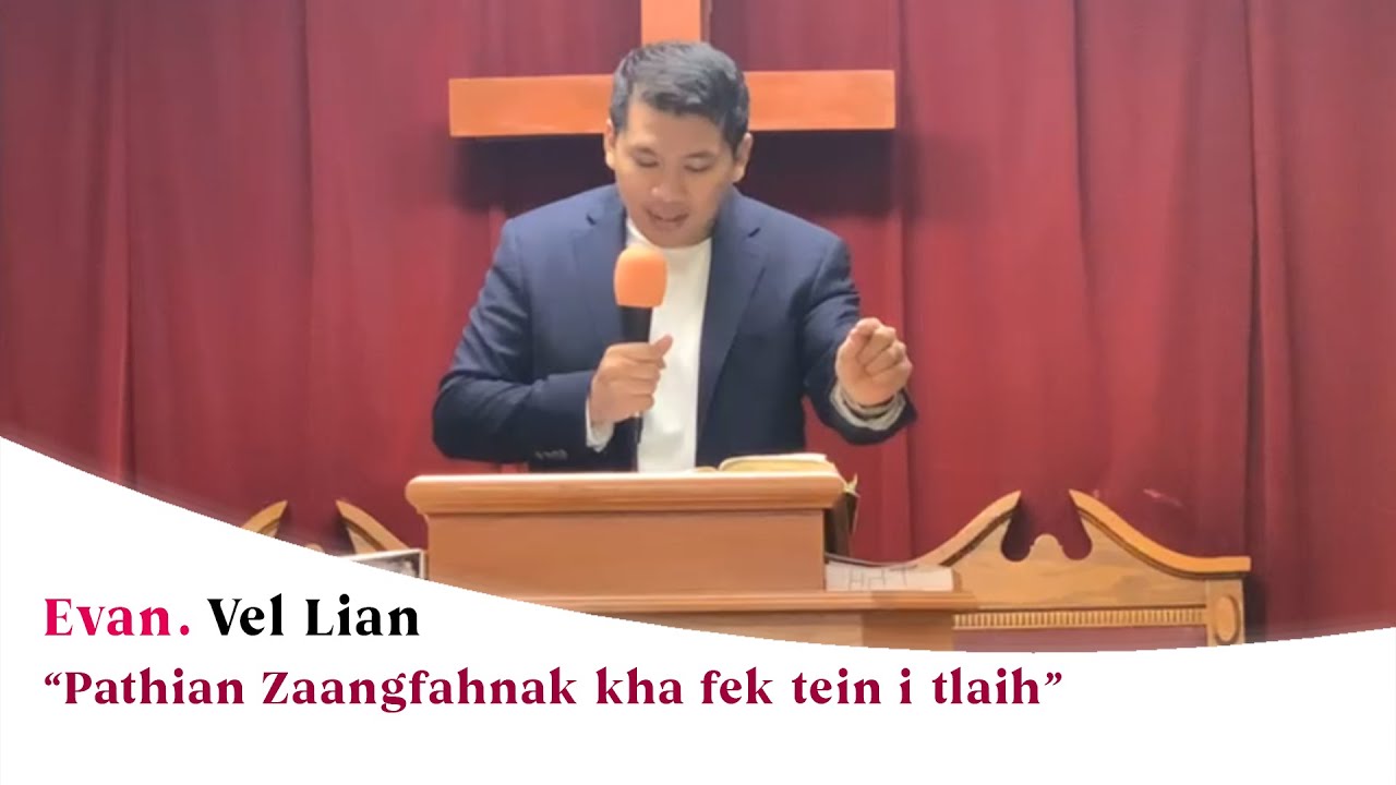 Pathian Zaangfahnak kha fek tein i tlaih | Evan. Vel Lian (Sermon)