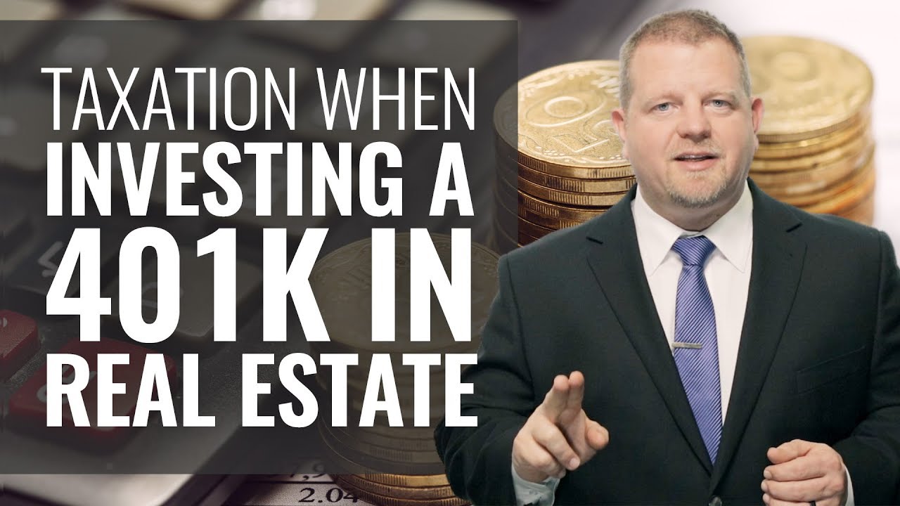 How You'll Be Taxed Using 401k To Invest In Real Estate