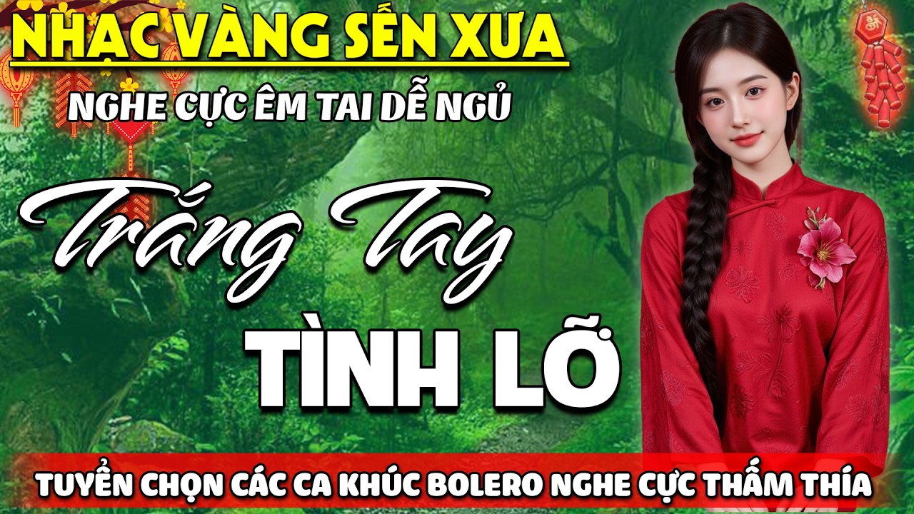 Trắng Tay Tình Lỡ ➤Lk Nhạc BOLERO Trữ Tình Tuyển Chọn Mới Nhất CỰC ÊM TAI - Nhạc Vàng HAY NHẤT 2026