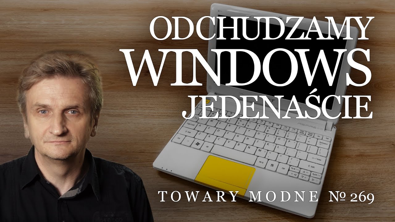 Jak odchudzić Windows, nie tylko po to, by go zainstalować na starym komputerze? [TOWARY MODNE 269]