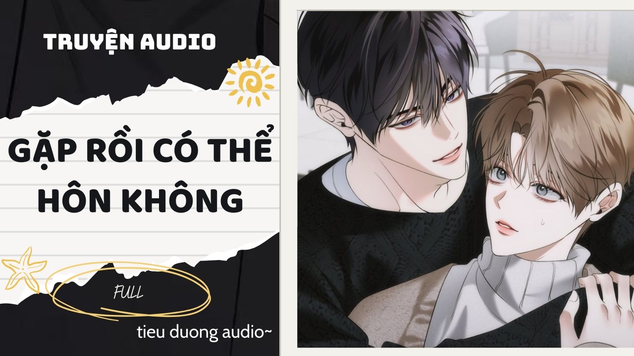 Truyện Đam Mỹ || GẶP RỒI CÓ THỂ HÔN KHÔNG