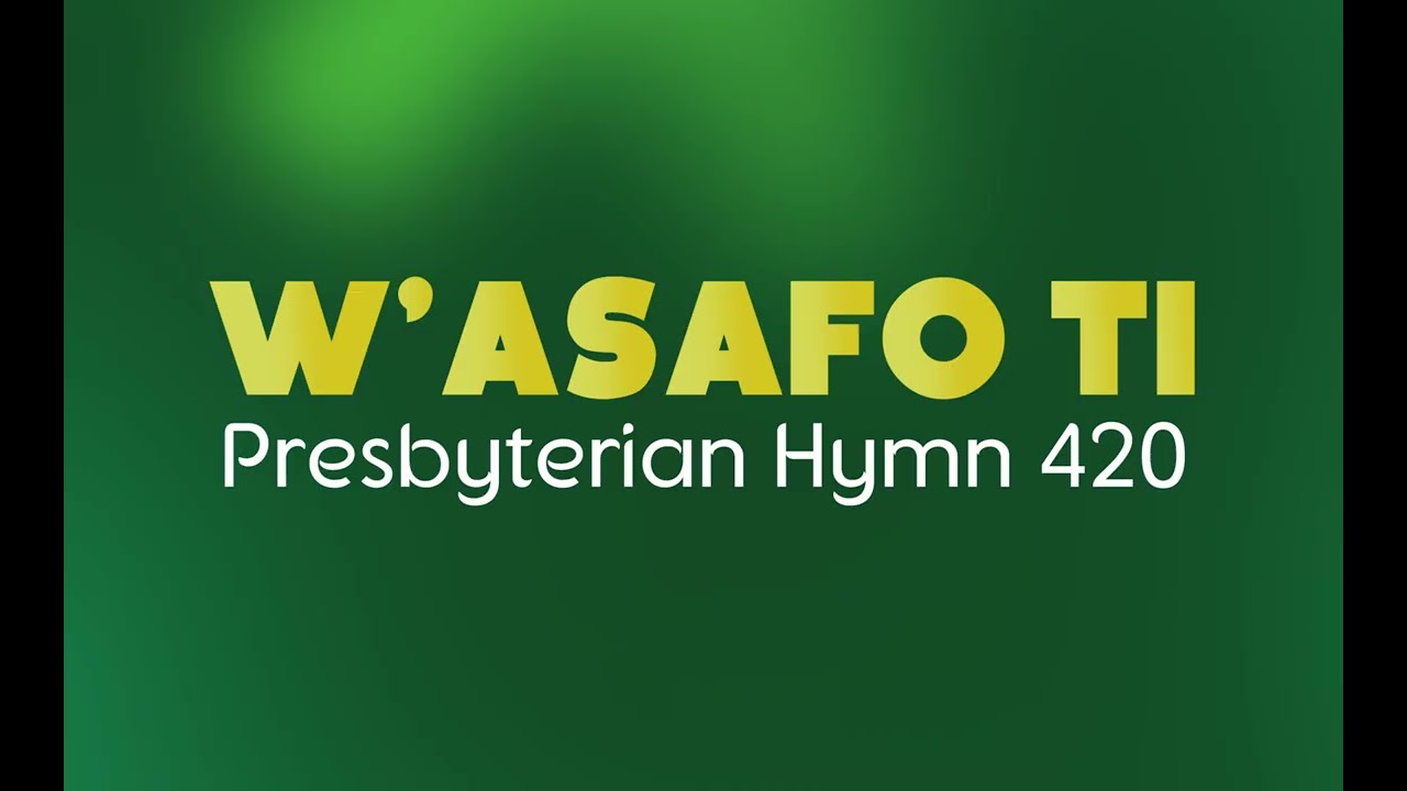 W'asafo ti, ne wo yen Yesu | Presbyterian Hymn 420