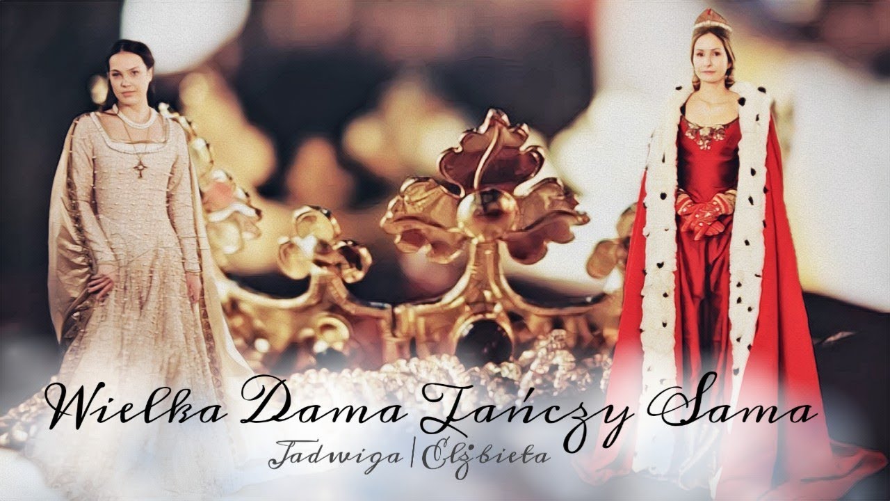 Jadwiga | Elżbieta - Wielka Dama Tańczy Sama |Korona Królów|