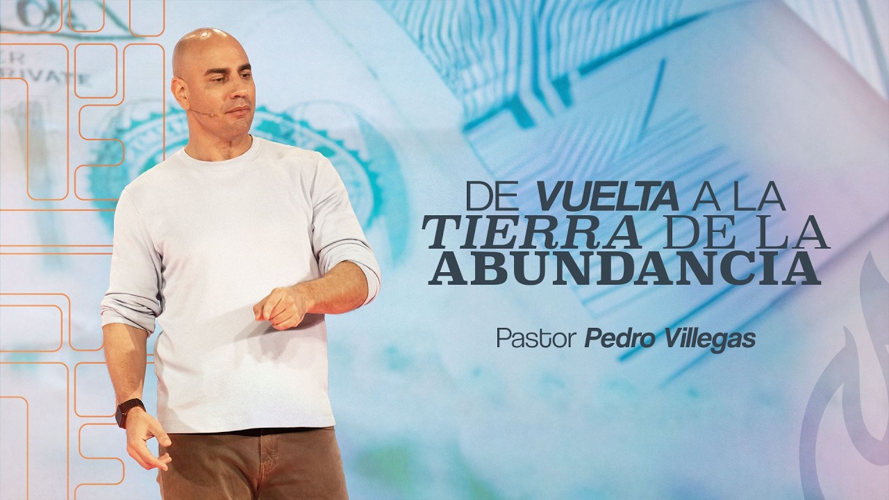 De Vuelta A La Tierra De La Abundancia | Pr. Pedro Villegas | Serie: Administradores De Lo Suyo
