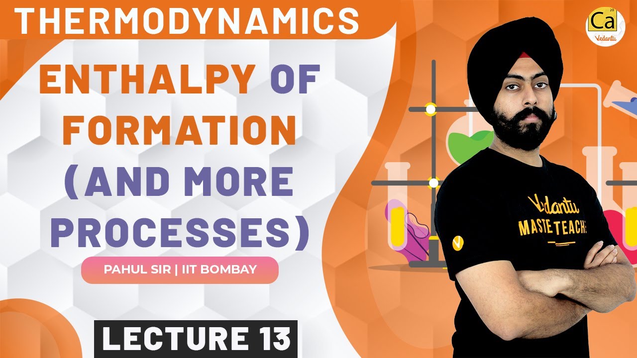 Thermodynamics L13 | Enthalpy of Formation (And More Processes) | JEE & NEET 2022 | Pahul Sir