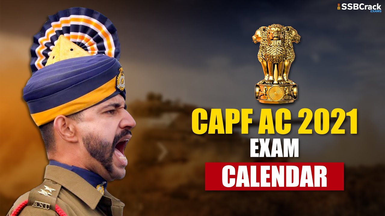 CAPF AC Exam Important Dates | CAPF AC Exam 2021