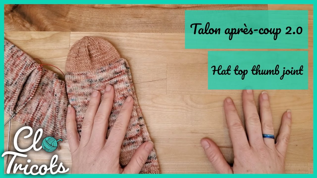 Une nouvelle façon de faire des talons après-coup!!! (Hat top Thumb joint) - Tutoriel Tricot