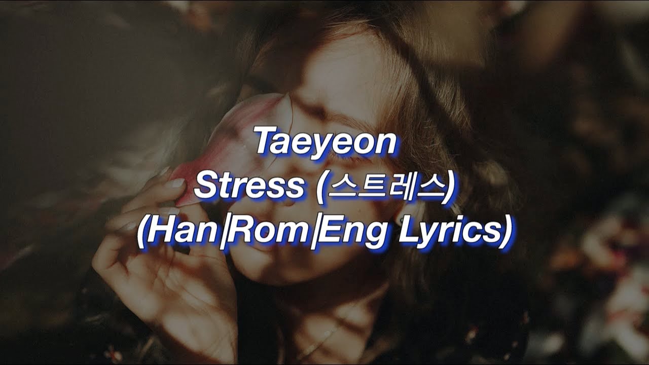 Taeyeon - Stress (Han|Rom|Eng) Lyrics