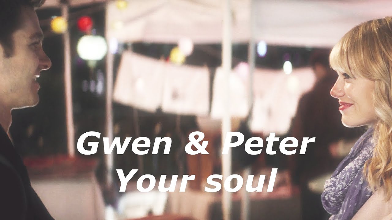 ►Your soul [Gwen + Peter]