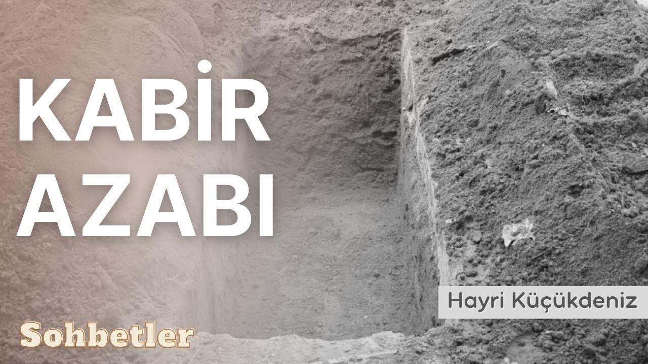 Kabir Azabı - Hayri K&uuml;&ccedil;&uuml;kdeniz Sohbetler Serisi