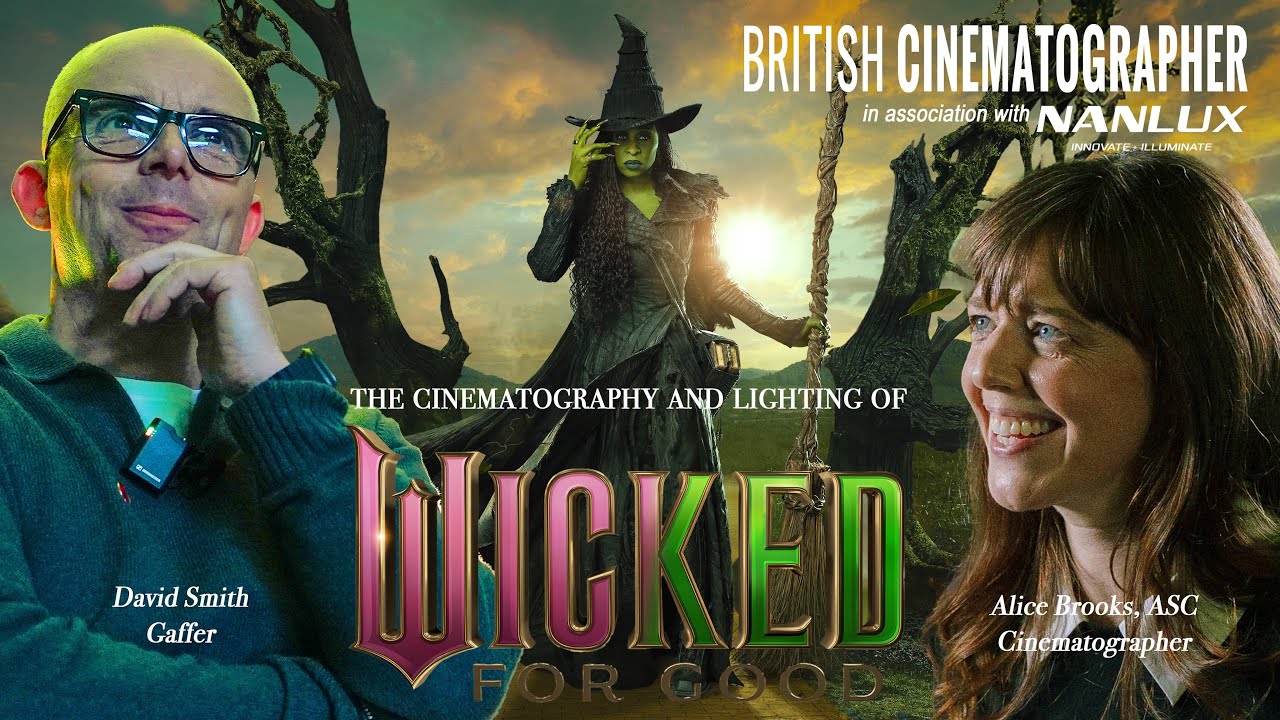 Wicked: For Good | British Cinematographer in conversation with Alice Brooks ASC and David Smith