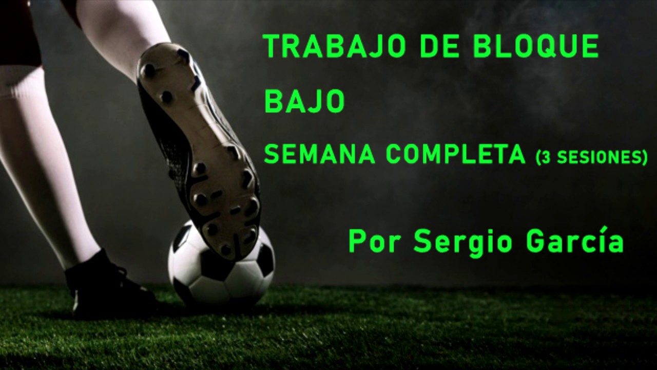 Trabajo de bloque bajo en fútbol (Microciclo completo)