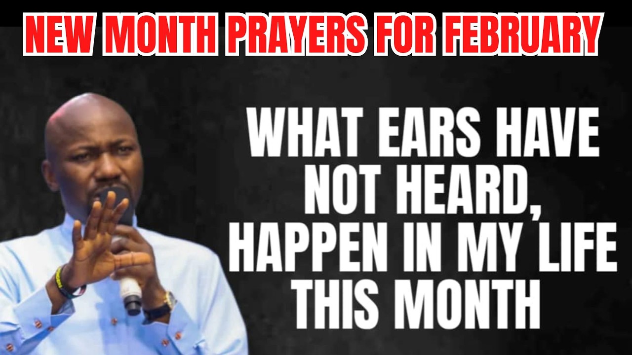 What Ears have not Heard, Happen in my Life This New Month of February by Apostle Johnson Suleman