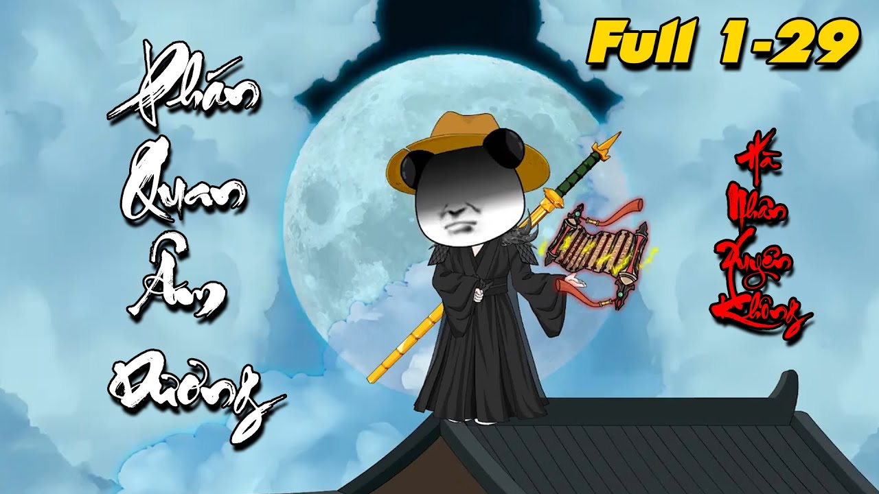 Full dài 1 - 29 | Phán Quan Âm Dương - Hà Nhân Xuyên Không | Cartoon Chill