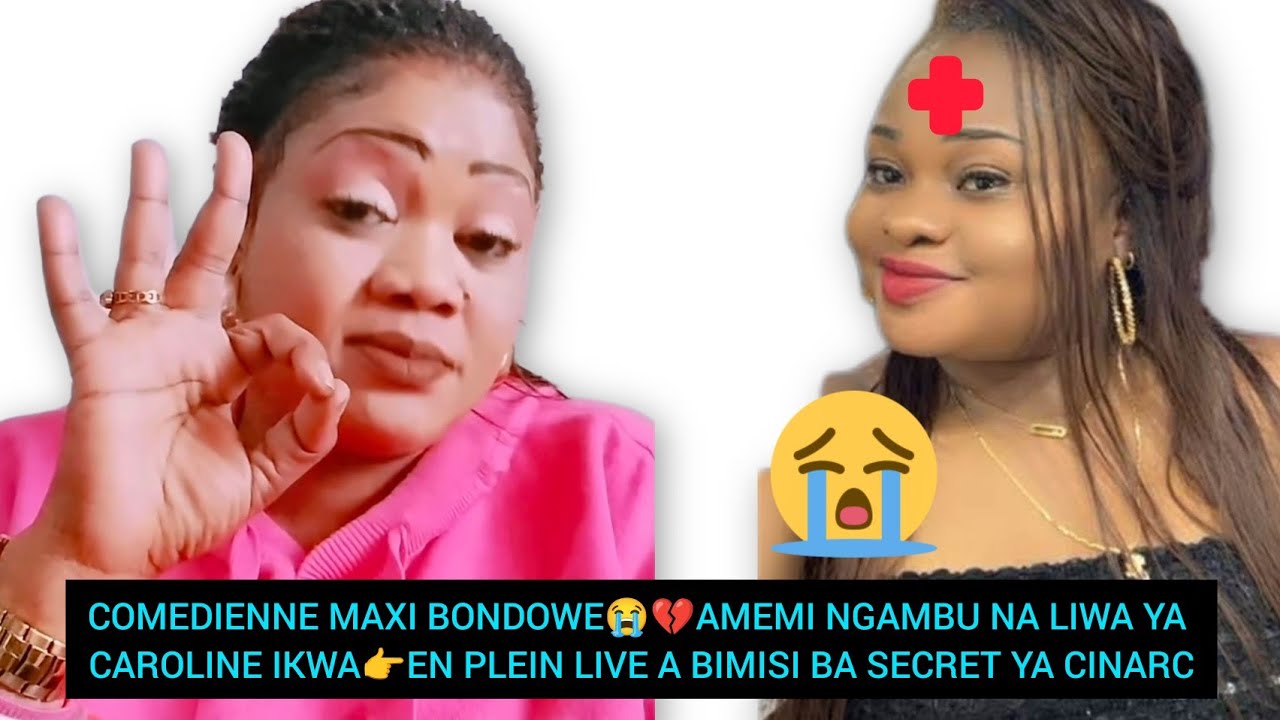 COMEDIENNE MAXI BONDOWE😭💔AMEMI NGAMBU NA LIWA YA CAROLINE IKWA👉EN PLEIN LIVE A BIMISI BA SECRET SOMO