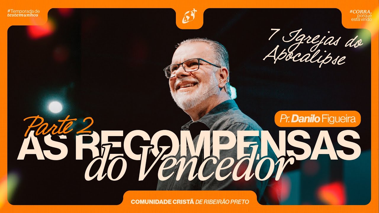 AS RECOMPENSAS DO VENCEDOR | PARTE 2 | S&Eacute;RIE AS SETE IGREJAS DO APOCALIPSE | Pr. Danilo Figueira