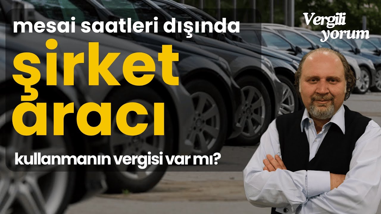 Mesai saati Dışında Şirket Aracı Kullanma Vergisi ve Yemek Kartı | Ahmet Serhatlı ile Vergiliyorum