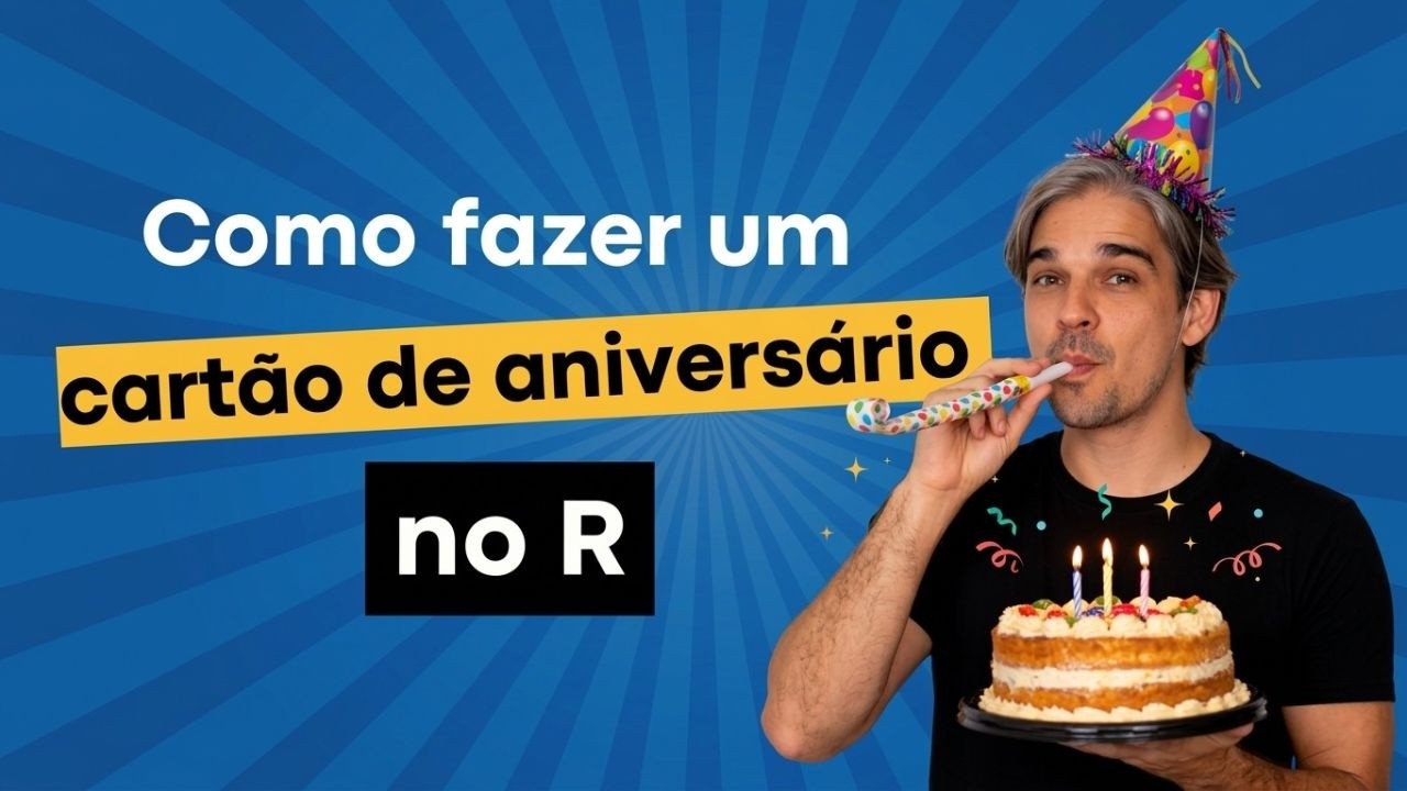 Como fazer um cartão de aniversário no R?