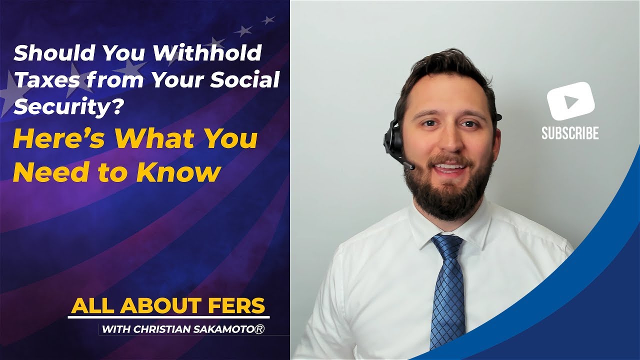 Should You Withhold Taxes From Your Social Security? Here&rsquo;s What You Need to Know