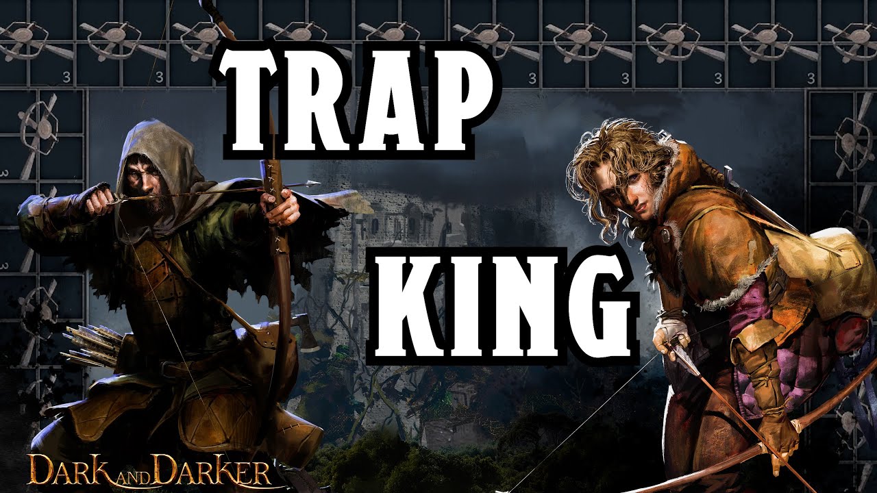 Trap King | Dark and Darker