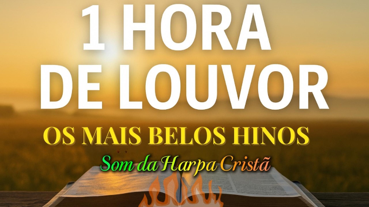 1 Hora de Louvor Cont&iacute;nuo | Os Mais Belos Hinos da Harpa Crist&atilde; &ndash; Louvor e Adora&ccedil;&atilde;o