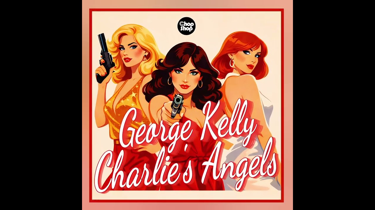 George Kelly - Charlie's Angels