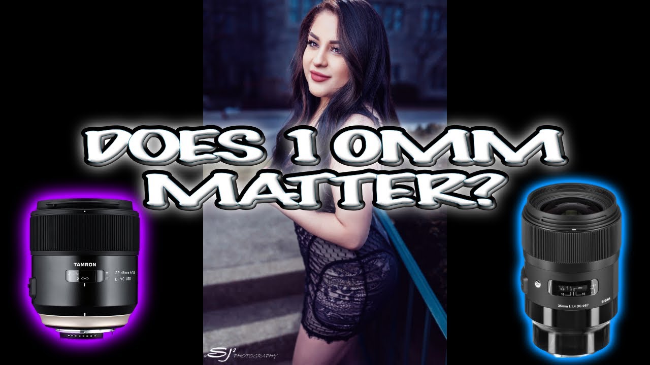 Sigma 35mm f/1.4 vs Tamron 45mm f/1.8 | Does 10mm make a huge difference?