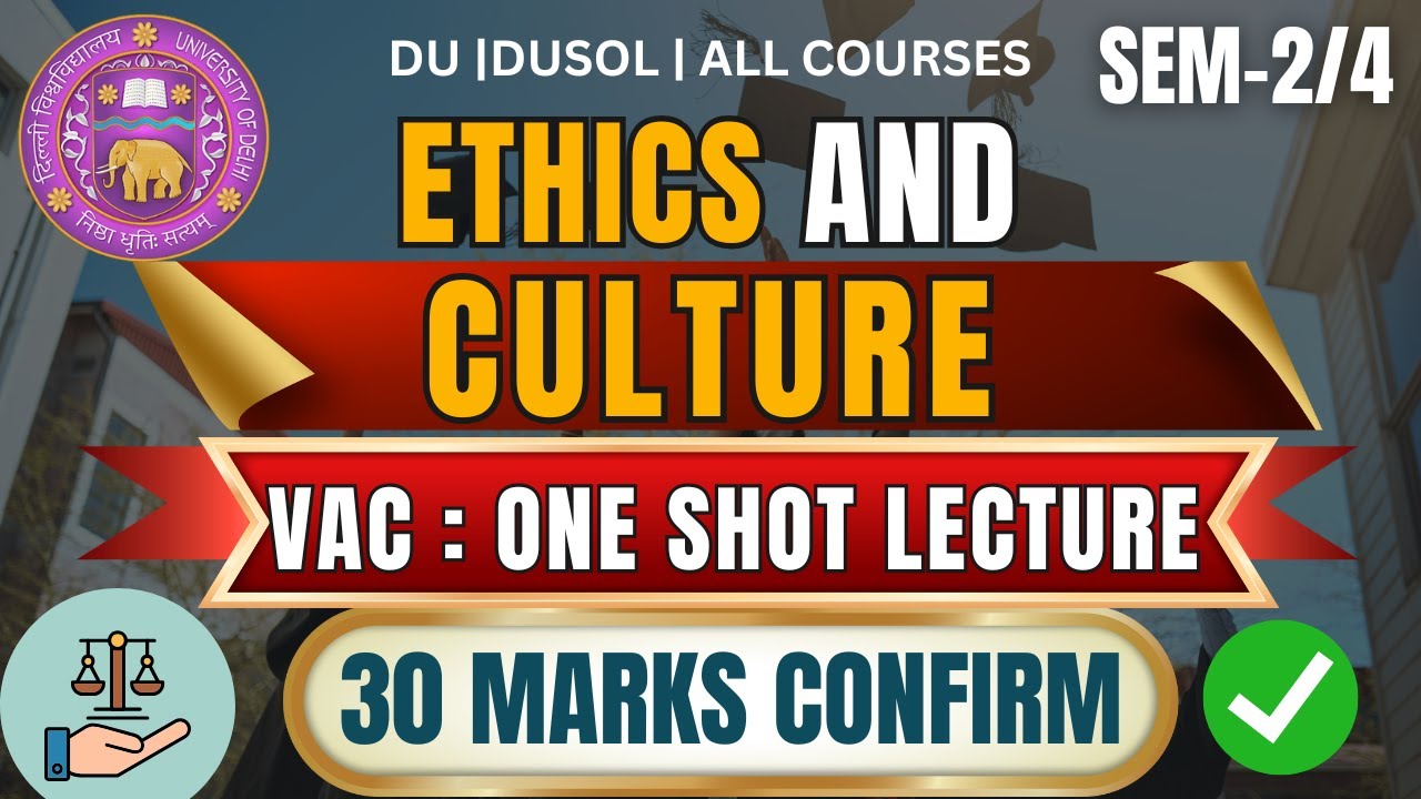 Ethics and Culture VAC: One-Shot Explanation | Sem 2 & Sem 4 | DU, DUSOL 2025