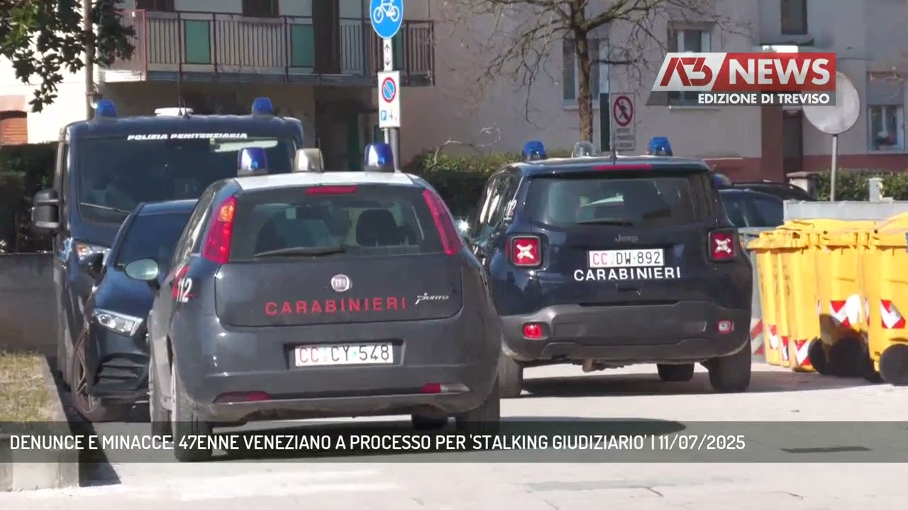 DENUNCE E MINACCE: 47ENNE VENEZIANO A PROCESSO PER 'STALKING GIUDIZIARIO' | 11/07/2025