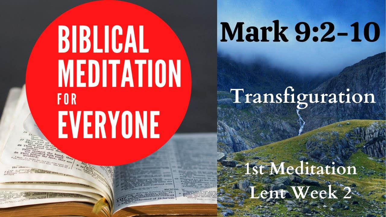 Mark 9:2 10, #1 Transfiguration,  Lent Week 2