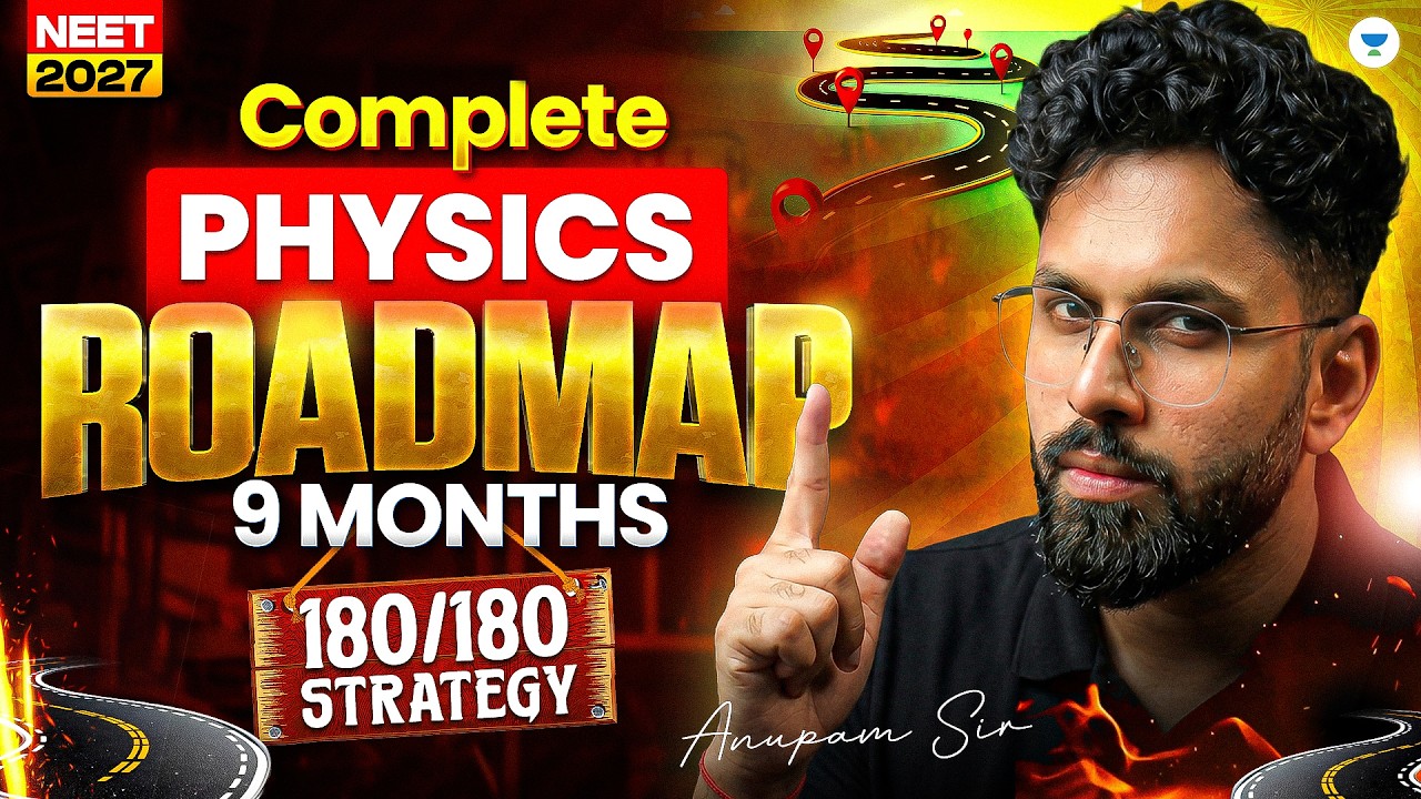 Complete Physics Roadmap for NEET 2027 | 180/180 Strategy in 9 Months | Anupam Sir