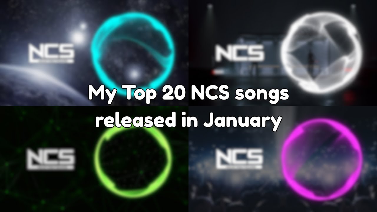 My Top 20 NCS songs released in January