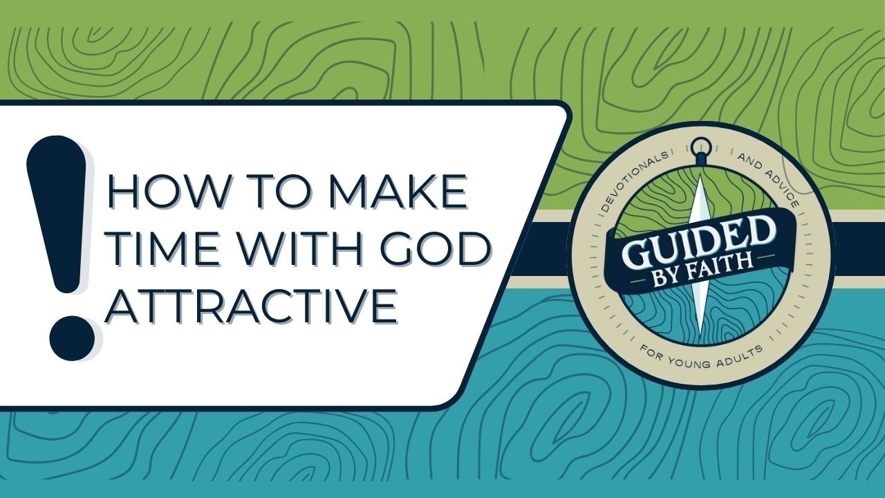 Guided by Faith 399: How to Make Time with God Attractive
