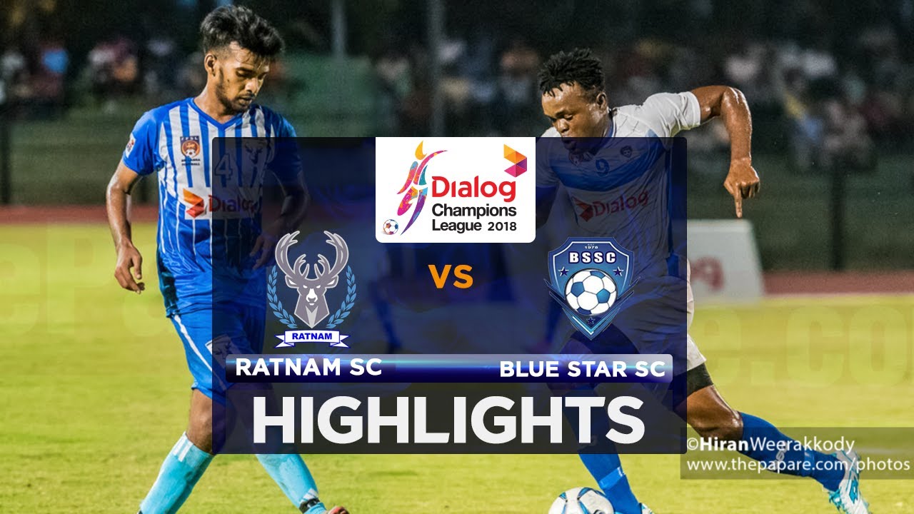 Highlights - Ratnam SC v Blue Star SC - Dialog Champions League 2018